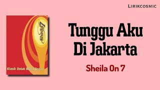 Download lagu Tunggu Aku di Jakarta Sheila On 7 Lirik mp3