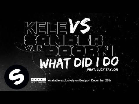 Kele vs Sander van Doorn - What Did I Do (Feat. Lucy Taylor)