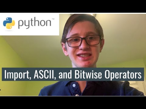 Python Tutorial 9 Import Ascii And Bitwise Operators