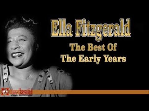Ella Fitzgerald: The Best of the Early Years | Jazz Music