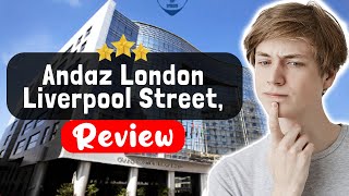 Andaz London Liverpool Street, By Hyatt Hotel Review - The TRUTH About This Plac