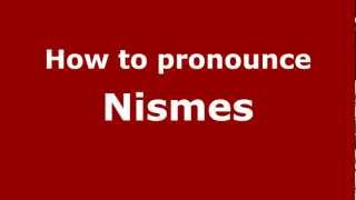How to pronounce Nismes