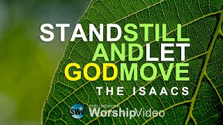 Stand Still And Let God Move - The Isaacs [With Lyrics]