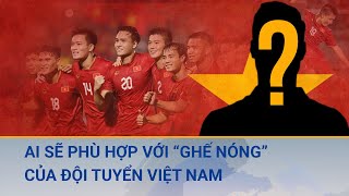 HLV Troussier bị sa thải không đòi bồi thường, được VFF hỗ trợ 3 tháng lương. Ai sẽ ngồi ghế nóng?