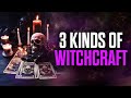 3 Kinds of Witchcraft - You MUST Know!