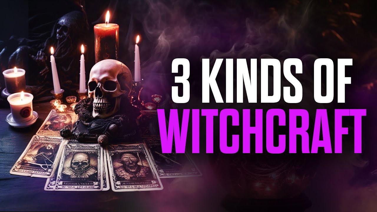 3 Kinds of Witchcraft - You MUST Know!