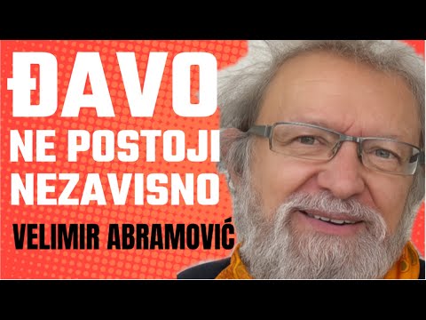 Velimir Abramović: DJAVO NE POSTOJI NEZAVISNO