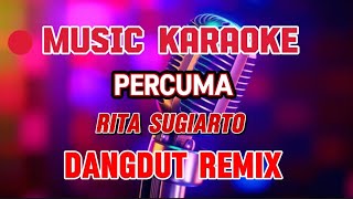 Download lagu PERCUMA ~ KARAOKE DANGDUT REMIX ~ RITA SUGIARTO mp3