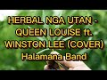 HERBAL NGA UTAN - QUEEN LOUISE ft. WINSTON LEE (cover) HALAMANA BAND (LYRICS)