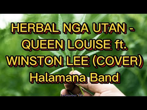HERBAL NGA UTAN - QUEEN LOUISE ft. WINSTON LEE (cover) HALAMANA BAND (LYRICS)
