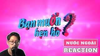 Các bạn có biết chương trình TV "Bạn muốn hẹn hò" không?🇻🇳 【Reaction của người nước ngoài】