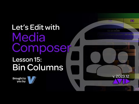 Let's Edit with Media Composer - Lesson 15 - Bin Columns