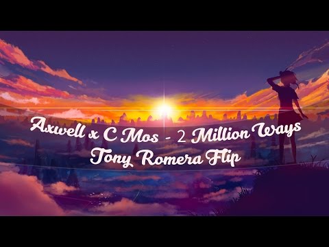 Axwell x C Mos - 2 Million Ways | Tony Romera Flip |