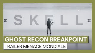 Ghost Recon Breakpoint - Trailer Menace mondiale [OFFICIEL] VOSTFR