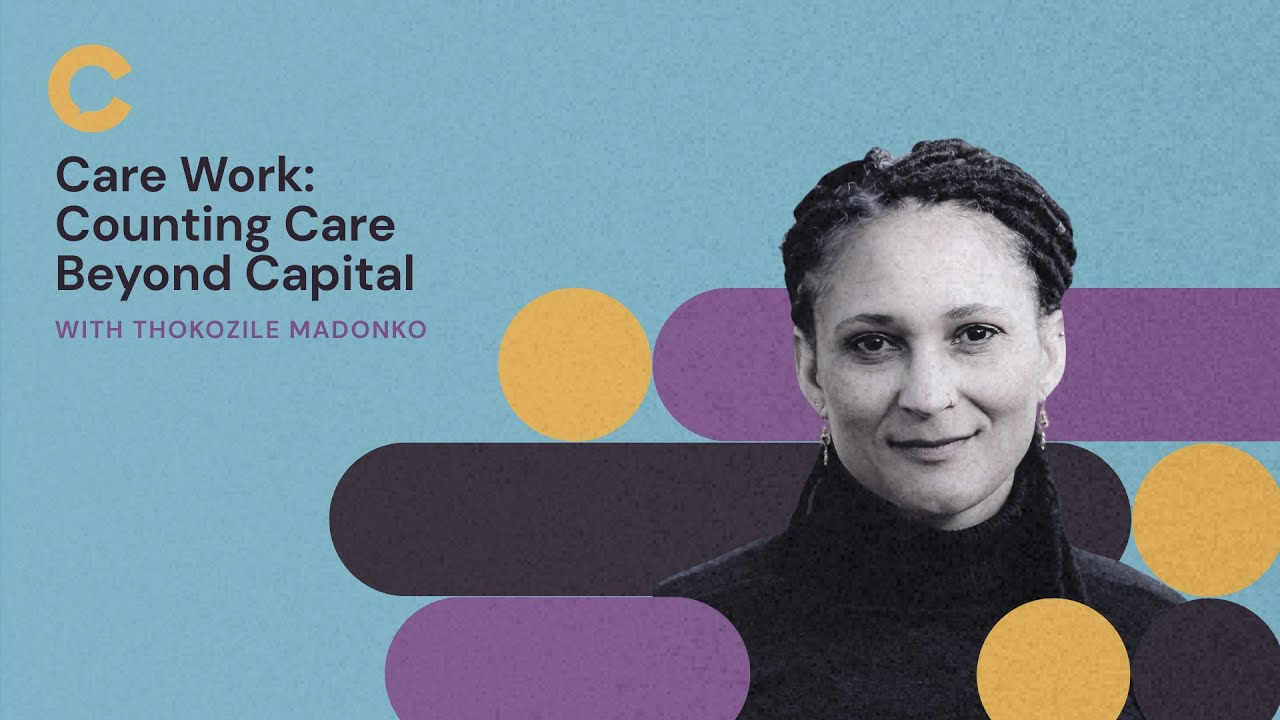 Care Work: Counting Care Beyond Capital with Thokozile Madonko