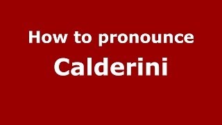 How to pronounce Calderini