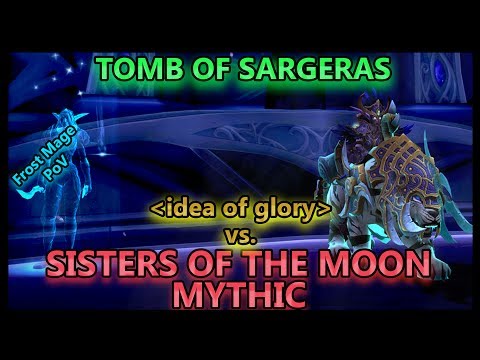 idea of glory vs. Sisters of the Moon Mythic - Tomb of Sargeras // Frost Mage PoV