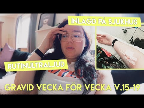 Inlagd på sjukhus! Gravid V.15-19  (Gravid vecka för vecka)
