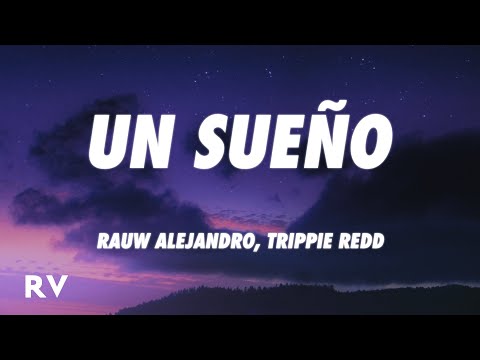 Rauw Alejandro x Trippie Redd - Un Sueño (Letra/Lyrics)