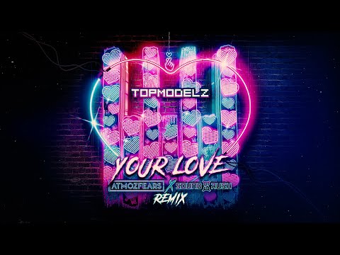 Topmodelz - Your Love (Atmozfears x Sound Rush Remix)