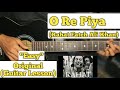 O Re Piya - Rahat Fateh Ali Khan | Guitar Lesson | Easy Chords | (In Hindi)