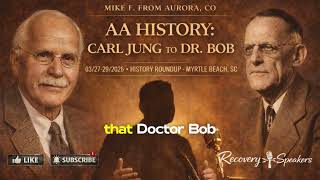 Mike F. — AA History: Carl Jung to Dr. Bob | The Origins of Recovery (2026)