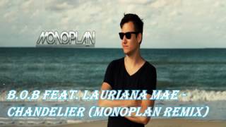 B.o.B feat. Lauriana Mae - Chandelier (Monoplan Remix)