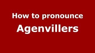 How to pronounce Agenvillers