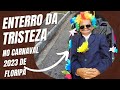 Enterro da Tristeza no carnaval 2023 de Floripa