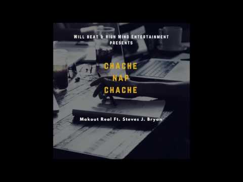 Chache Nap Chache Makout Real Ft  Steves J  Bryan