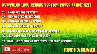 Download lagu Kumpulan lagu reggae version cover Fahmi Aziz mp3 Download lagu Kumpulan lagu reggae version cover Fahmi Aziz mp3