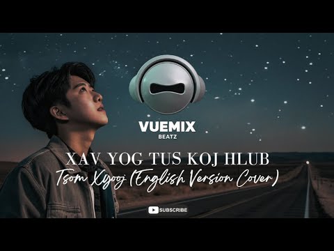 Xav Yog Tus Koj Hlub (I Wish I Were The One You Love) - Tsom Xyooj (English Version Cover)