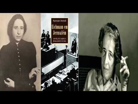 audiolivro - Hannah Arendt - Eichmann em Jerusalém: um relato sobre a banalidade do mal (3)