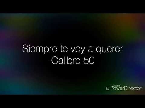 Calibre 50 - Siempre te voy a querer (Letra) (Lyrics)