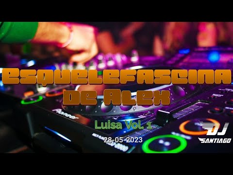 DJ Santiago - Esquelefascina de Alex (Luisa Vol. 1) Guaracha 2023