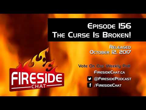 Fireside Chat Episode 156: The Curse is Broken!