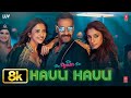 Hauli Hauli 8K Video De De Pyaar De Ajay Devgn Tabu Rakul Neha Kakkar Garry Tanishk Mellow