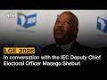 Voter Registration In Conversation With The IEC Deputy Chief Electoral Officer Masego Sheburi