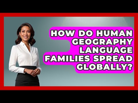 How Do Human Geography Language Families Spread Globally? - The Student Atlas