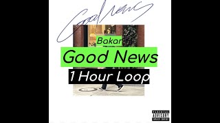 Bakar - Good News (1 HOUR)