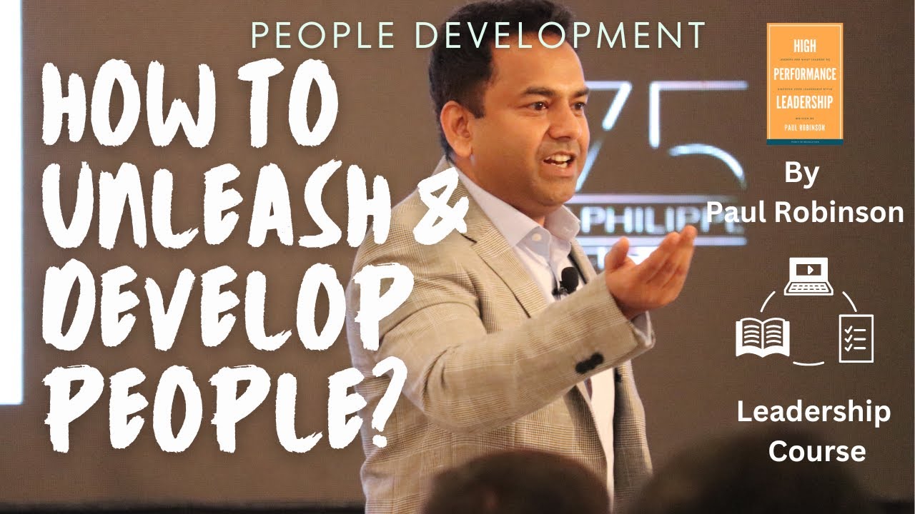 How to unleash and develop people? Leadership skills masterclass by Paul Robinson