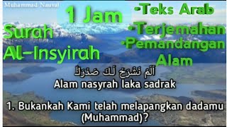 Download lagu Surah Al-Insyirah, Teks Arab, Latin dan Terjemahan | Oleh Muzammil Hasballah (Pemandangan Alam) 1Jam mp3