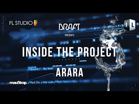 FL Studio: Inside The Project | Draft - Arara [mau5trap - We Are Friends Vol.5]