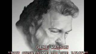 GENE WATSON - "YOU PUSHED ME TO THE LIMIT"
