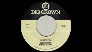 Bobby Oroza &amp; El Michels Affair - Whatcha Know - BC147-45 Side A