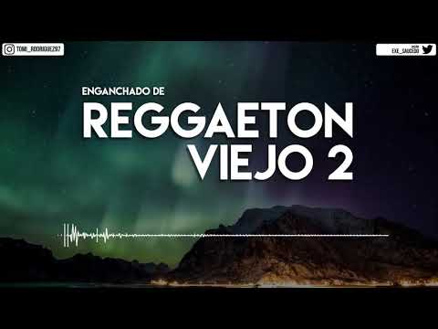 ENGANCHADO DE REGGAETON VIEJO 2 // TOMI DJ