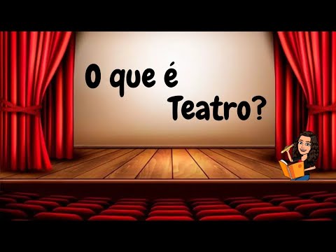 O que é teatro? - Aula de Teatro!