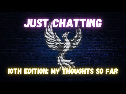 Warhammer 40K 10th Edition: My thoughts So Far - Just Chatting