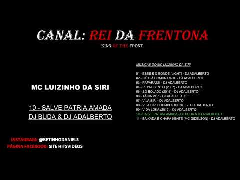 MC LUIZINHO DA SIRI - SALVE PATRIA AMADA - DJ BUDA & DJ ADALBERTO