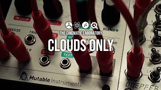 Video thumbnail for Clouds Only - Self patched Mutable Instruments Clouds by Cinematic Laboratory